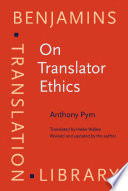 On translator ethics : principles for mediation between cultures /