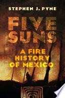 Five suns : a fire history of Mexico /