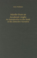 Murder from an academic angle : an introduction to the study of the detective narrative /
