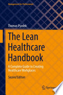 The Lean Healthcare Handbook : A Complete Guide to Creating Healthcare Workplaces /