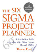 The Six Sigma project planner : a step-by-step guide to leading a Six Sigma project through DMAIC /