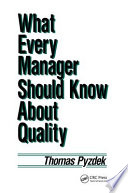 What every manager should know about quality /
