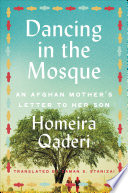 Dancing in the mosque : an Afghan mother's letter to her son /