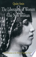 The liberation of women ; and, The new woman : two documents in the history of Egyptian feminism /