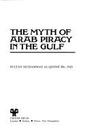 The myth of Arab piracy in the Gulf /