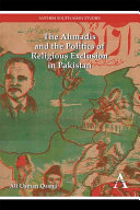 Ahmadis and the politics of religious exclusion in pakistan /