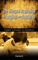 The bilingual acquisition of English and Mandarin : Chinese children in Australia /