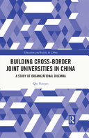 Building cross-border joint universities in China : a study of organizational dilemma /