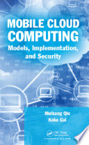 Mobile cloud computing : models, implementation, and security /