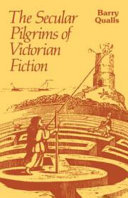 The secular pilgrims of Victorian fiction : the novel as book of life /