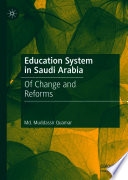 Education System in Saudi Arabia : Of Change and Reforms /