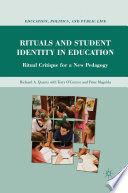 Rituals and Student Identity in Education : Ritual Critique for a New Pedagogy /