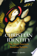 Christian Identity : the Aryan American bloodline religion /