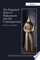 The disguised ruler in Shakespeare and his contemporaries /