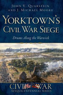 Yorktown's Civil War siege : drums along the Warwick /