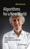 Algorithms for a New World : When Big Data and Mathematical Models Meet  /