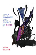 Black aliveness, or a poetics of being /