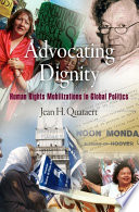 Advocating dignity : human rights mobilizations in global politics /