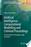 Artificial Intelligence, Computational Modelling and Criminal Proceedings : A Framework for A European Legal Discussion /