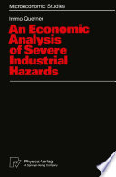 An economic analysis of severe industrial hazards /