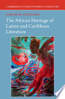 The African heritage of Latinx and Caribbean literature /