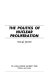 The politics of nuclear proliferation /