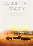 Accidental gravity : residents, travelers, and the landscape of memory /