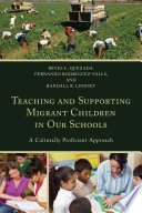 Teaching and supporting migrant children in our schools : a culturally proficient approach /