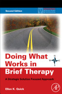 Doing what works in brief therapy : a strategic solution focused approach /