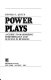 Power plays : a guide to maximizing performance and success in business /