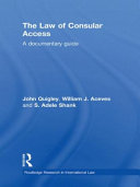 The law of consular access : a documentary guide /