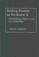 Ending poverty as we know it : guaranteeing a right to a job at a living wage /