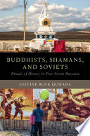 Buddhists, shamans, and Soviets : rituals of history in post-Soviet Buryatia /