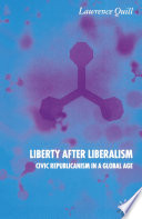 Liberty after Liberalism : Civic Republicanism in a Global Age /