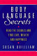 Body language secrets : read the signals and find love, wealth and happiness /