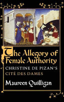 The allegory of female authority : Christine de Pizan's Cité des dames /