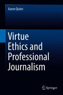 Virtue ethics and professional journalism /