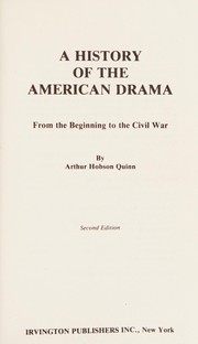 A history of the American drama, from the beginning to the Civil War /