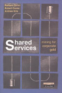 Shared services : mining for corporate gold /