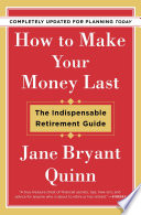 How to make your money last : the indispensable retirement guide /
