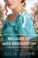 Because of Miss Bridgerton : a Bridgerton prequel /