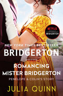 Romancing Mister Bridgerton : [Penelope & Colin's story] /