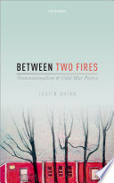 Between two fires : transnationalism and Cold War poetry /