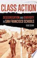 Class action : desegregation and diversity in San Francisco schools /