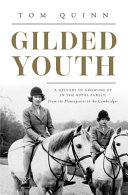 Gilded youth : a history of growing up in the royal family: from the Plantagenets to the Cambridges /