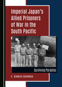 Imperial Japan's allied prisoners of war in the south Pacific : surviving paradise /