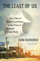 The least of us : true tales of America and hope in the time of fentanyl and meth /