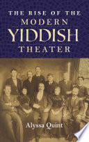 The rise of the modern Yiddish theater /