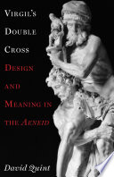 Virgil's double cross : design and meaning in the Aeneid /