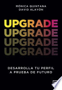 Upgrade : desarrolla tu perfil a prueba de futuro /